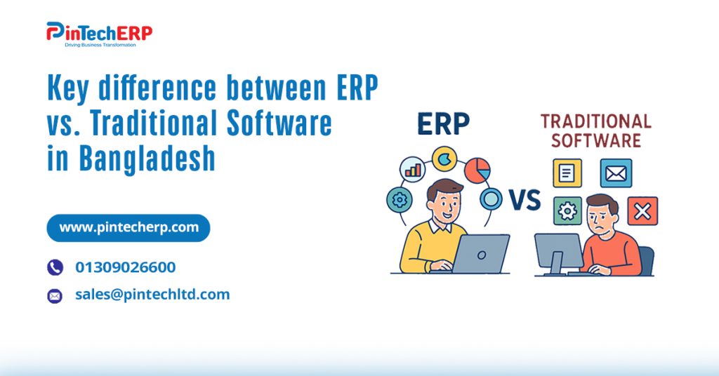 Key difference between ERP vs Traditional Software in Bangladesh for business growth