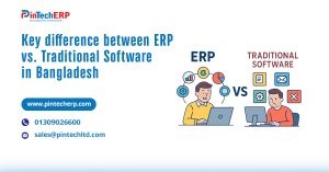 Key difference between ERP vs Traditional Software in Bangladesh for business growth