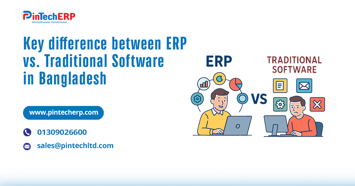 Key difference between ERP vs Traditional Software in Bangladesh for business growth