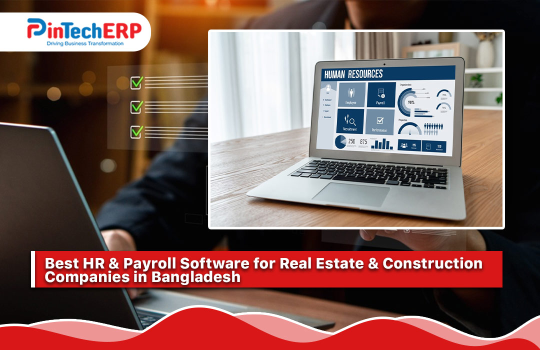 Best HR & Payroll Software for Real Estate & Construction Companies in Bangladesh (2026)