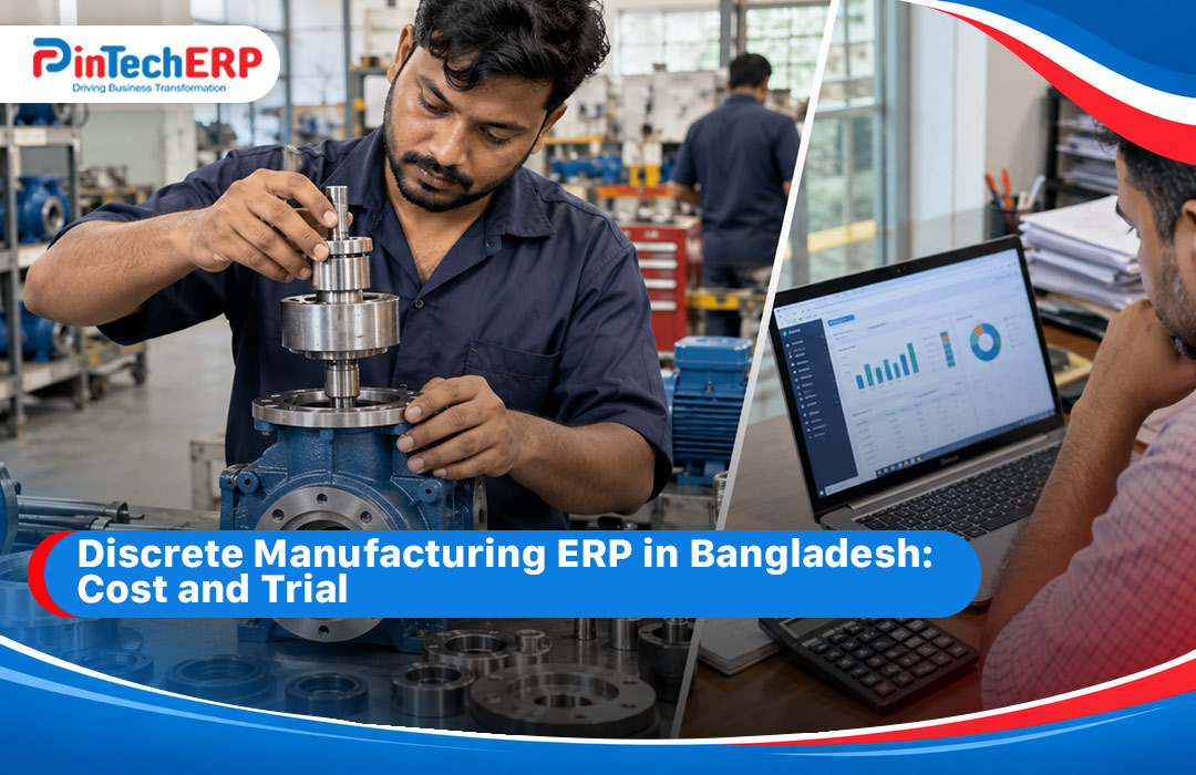 Discrete Manufacturing ERP in Bangladesh Cost and Trial